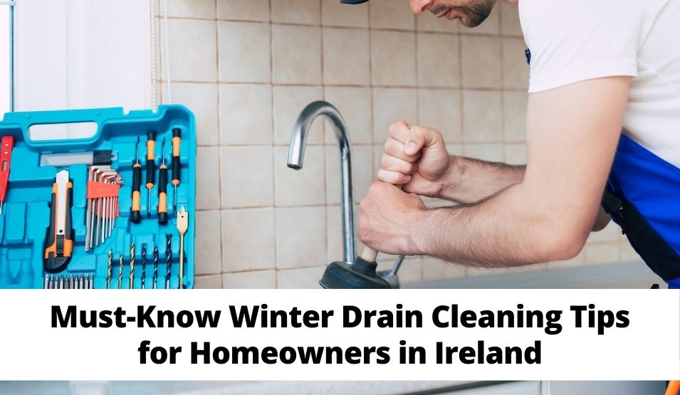 Must-Know Winter Drain Cleaning Tips for Homeowners in Ireland