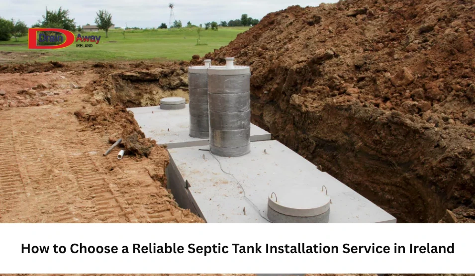 How to Choose a Reliable Septic Tank Installation Service in Ireland